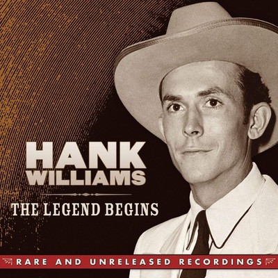 Legend Begins Hank Williams