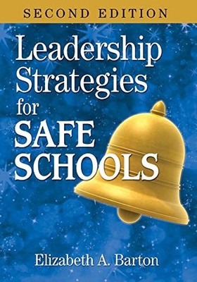 LEADERSHIP STRATEGIES FOR SAFE SCHOOLS By Elizabeth A. Barton **Excellent**