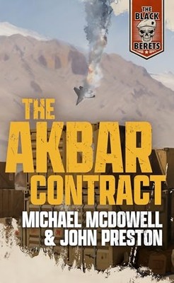 The Akbar Contract (Black Berets Series) -  NEW Michael McDowel 2024