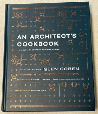 An Architect's Cookbook : A Culinary Journey Through Design by Glen Coben (2018)