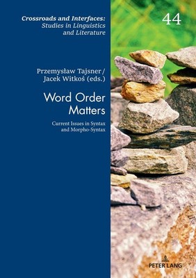 Word Order Matters: Current Issues in Syntax and Morpho-Syntax by Jacek Witko? (