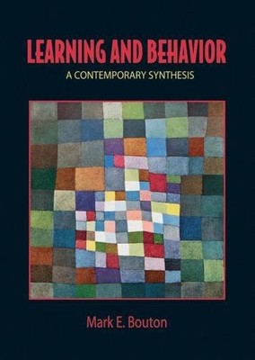 Learning and Behavior: A Contemporary Synthesis,Mark E. Bouton