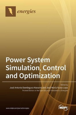 Power System Simulation, Control and Optimization by Jos? Antonio Dom?nguez-Nava