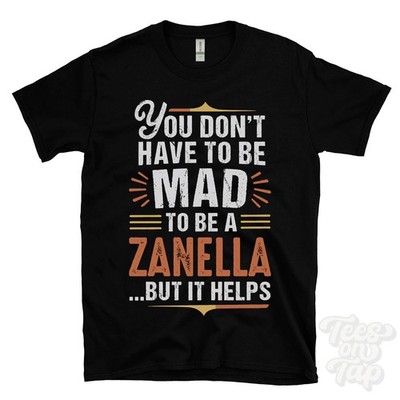 YOU DON'T HAVE TO BE MAD TO BE A ZANELLA T-SHIRT Nachname Familienname lustig Geschenk