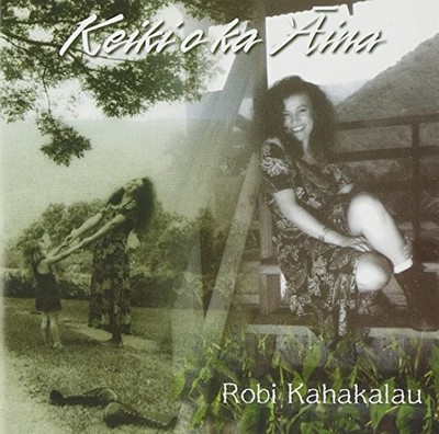 ROBI KAHAKALAU - Keiki O' Ka 'aina - CD - **BRAND NEW/STILL SEALED**