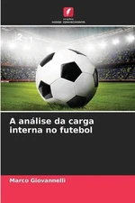 A anlise da carga interna no futebol by Marco Giovannelli Paperback Book