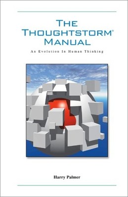THE THOUGHTSTORM MANUAL : AN EVOLUTION IN HUMAN THINKING By Harry Palmer **NEW**
