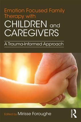 Routledge Emotion Focused Family Therapy With Children And Caregivers: A Trauma-Informed Approach - Image 3