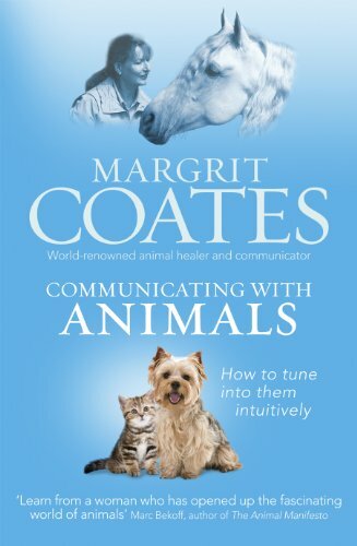 Communicating with Animals: How to tune into them intuitively By Margrit Coates