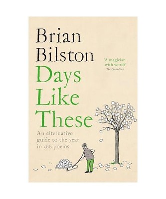 Days Like These: An Alternative Guide to the Year in 366 Poems, Brian Bilston
