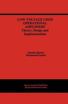 Low-Voltage CMOS Operational Amplifiers: Theory, Design and Implementation by Sa