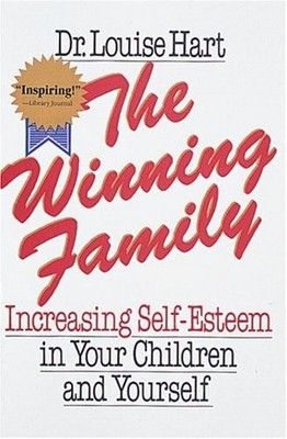 The Winning Family: Increasing Self-Esteem in Your Children and Yourself