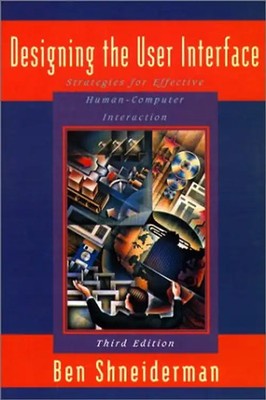 Designing the User Interface. Strategies for Effective Human-Computer Interactio