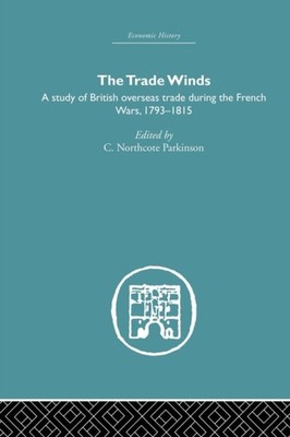 Parkinson - Trade Winds  A Study of British Overseas Trade During the  - X555z