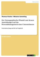 Der Demographischer Wandel Und Dessen Auswirkungen Auf Das Personalmanagement Ei