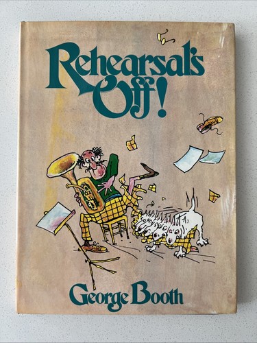 REHEARSAL’S OFF GEORGE BOOTH 1976 HC DJ CARTOON NEW YORKER- PLAYBOY 2nd ED.
