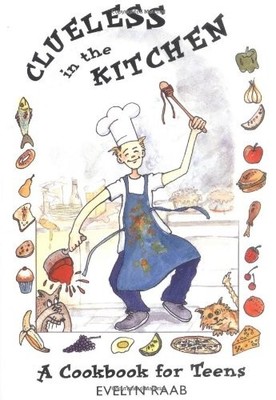 Clueless in the Kitchen: A Cookbook for Teens by Raab, Evelyn 1552092240