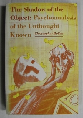 The Shadow of the Object: Psychoanalysis of th by Bollas, Christopher 0946960607
