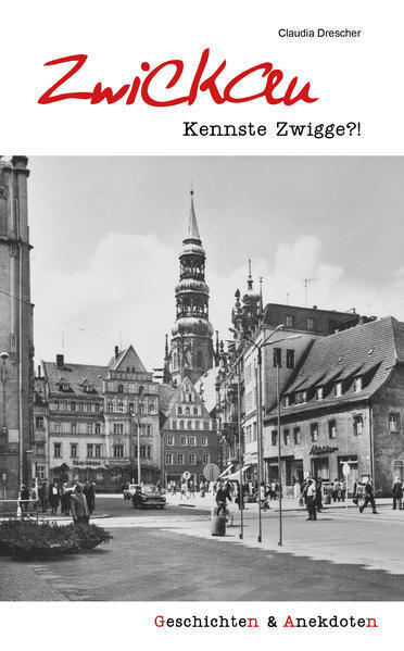 Thumbnail - Geschichten Und Anekdoten Aus Zwickau | Claudia Drescher | 2021 |