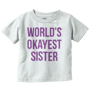 Worlds Okayest Sister Best Daughter Gift Girls Toddler Kids Youth T Shirt