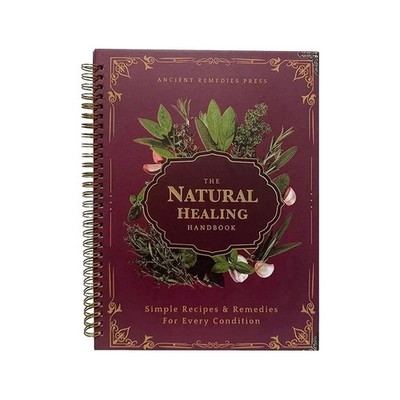 The Natural Healing Handbook, Spiral-Bound Guide For Herbal Remedies And Natural