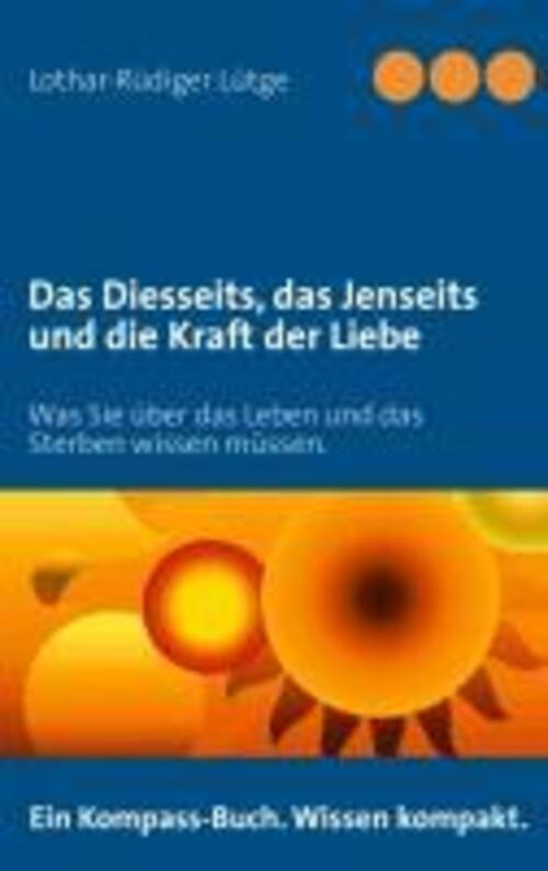 Thumbnail - Das Diesseits, Das Jenseits Und Die Kraft Der Liebe | Lothar-rüdiger