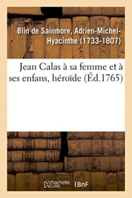 BLIN DE SAINMORE-A - Jean Calas  sa femme et  ses enfans hrode -  - X555z