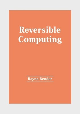 Rayna Bender Reversible Computing (Hardback) (UK IMPORT)