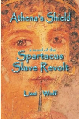 Athena's Shield: A novel of the Spartac..., Wolf, Lizzi