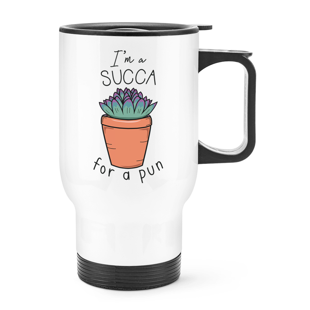 I'm A Succa For A Pun Travel Mug Cup With Handle - Funny Joke Succulent