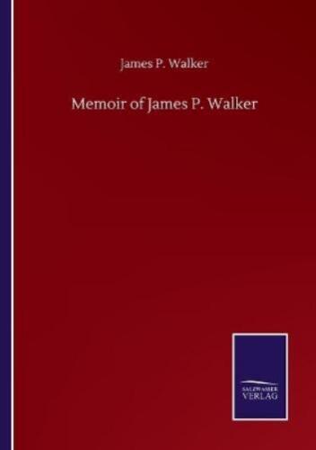 James P Walker Memoir of James P. Walker (Paperback) (UK IMPORT) - Picture 1 of 1