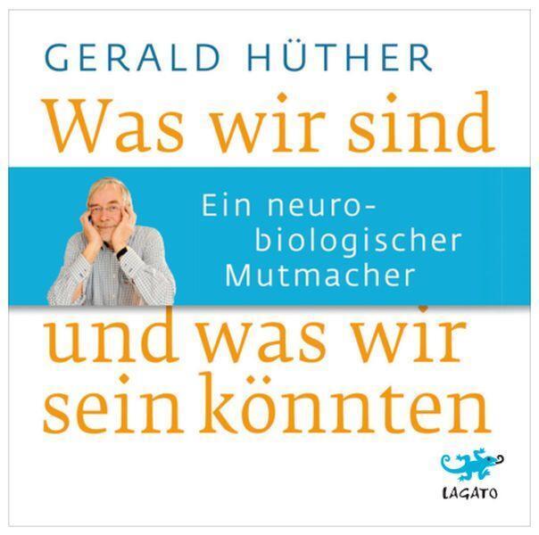 Thumbnail - Was Wir Sind Und Was Wir Sein Könnten | Ein Neurobiologischer