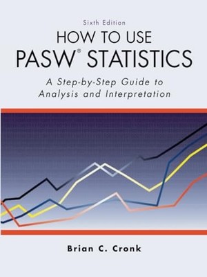 How to Use Pasw Statistics: A Step-By-Step Guide to Analysis and Interpretation