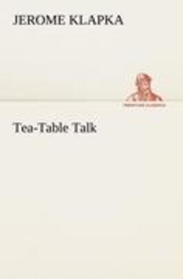 Jerome K. Jerome | Tea-Table Talk | Taschenbuch | Englisch (2012) | Paperback