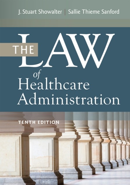 The Law of Healthcare Administration by J. Stuart Showalter (Hardback Book)