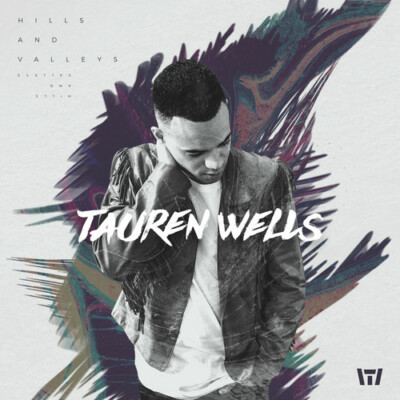 Hills and Valleys by Wells, Tauren (CD, 2017)
