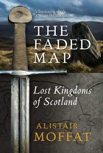 The Faded Map: The Lost Kingdoms of Scotland,Alistair Moffat