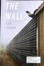 ILAN STAVANS THE WALL TPB UNCORRECTED PROOF ARC POETRY LATINO IMMIGRATION 2018