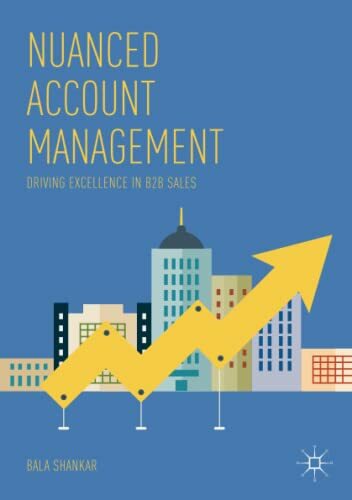 Nuanced Account Management: Driving Excellence in B2B Sales. Bala-Shankar**