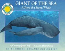 Giant of the Sea: The Story of a Sperm Whale - a Smithsonian Oceanic Coll - GOOD