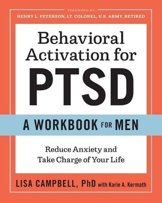 Behavioral Activation for PTSD: A Workbook for Men by Karie A. Kermath (English)