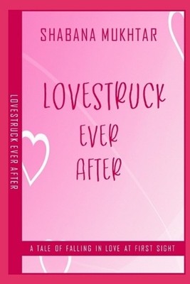 Lovestruck Ever After: A comic tale of falling in love at first sight by Shabana