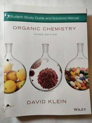 Organic Chemistry, Student Study Guide and Solutions Manual by David R. Klein...