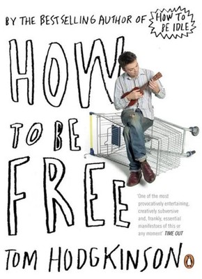 Tom Hodgkinson | How to be Free | Taschenbuch | Englisch (2007)