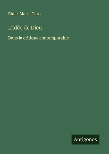 L'idéE De Dieu Elme-Marie Caro-image