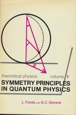 L. Fonda Theoretical Physics. Symmetry Principles in Quantum Physics. Volume 1.