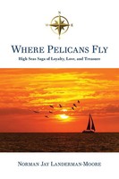 Norman Jay Landerman-Moore | Where Pelicans Fly | Taschenbuch | Englisch (2023)
