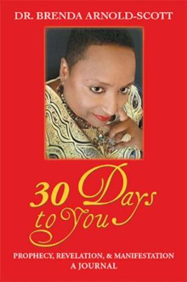 30 Days to You : Prophecy, Revelation, and Manifestation, Paperback by Arnold...