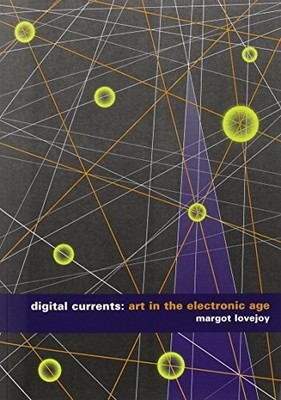 Digital Currents: Art in the Electron... by Lovejoy, Margot Paperback / softback