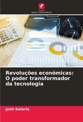 Jyoti Kataria | Revoluções económicas: O poder transformador da tecnologia